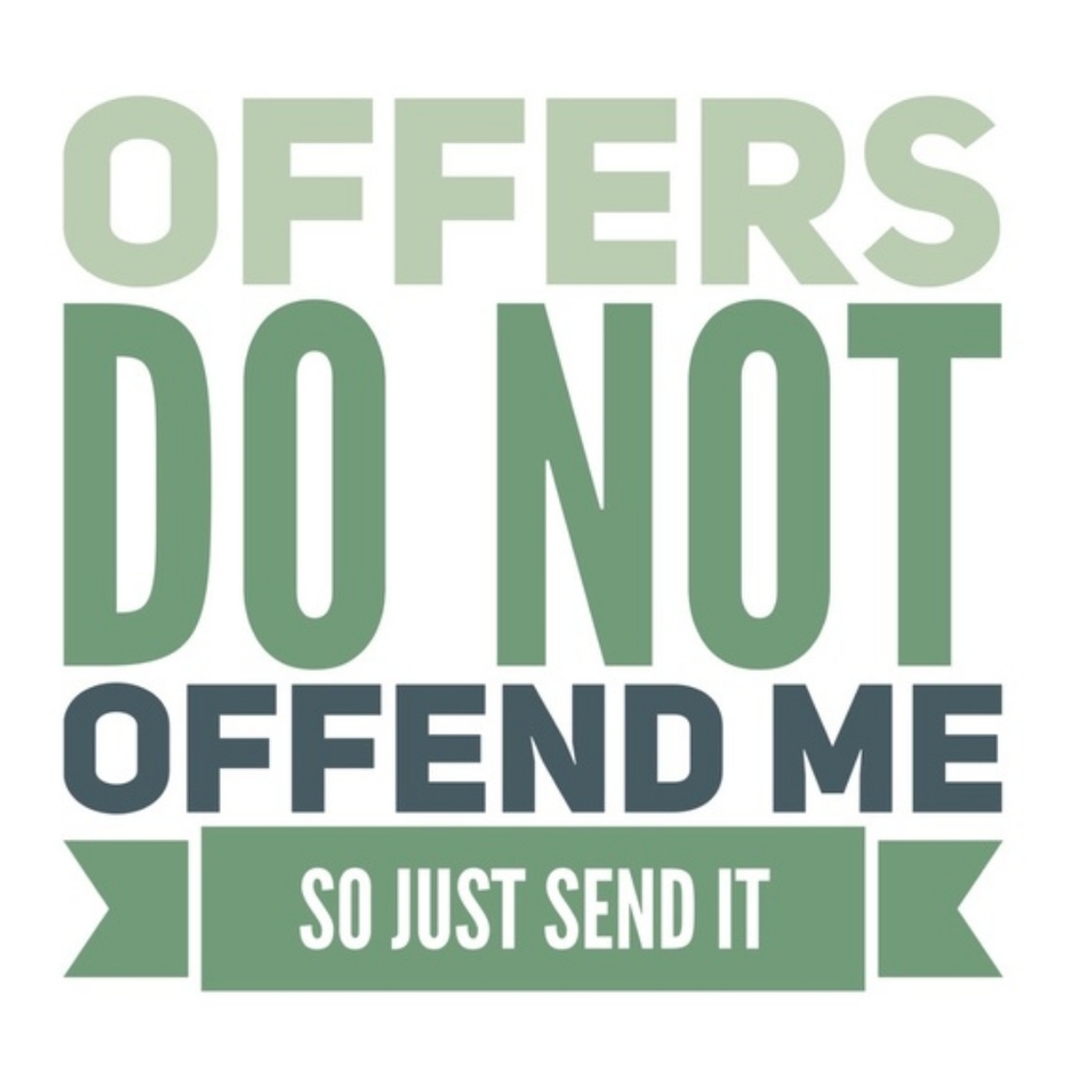 Offers never hurt no one!